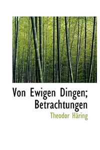 Von Ewigen Dingen; Betrachtungen