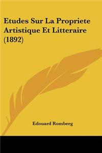 Etudes Sur La Propriete Artistique Et Litteraire (1892)