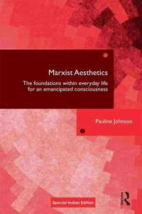 Marxist Aesthetics: The Foundations Within Everyday Life for and Emancipated Consciousness