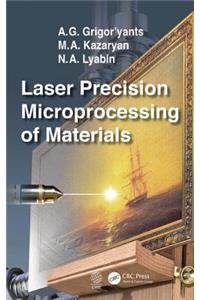 Laser Precision Microprocessing of Materials