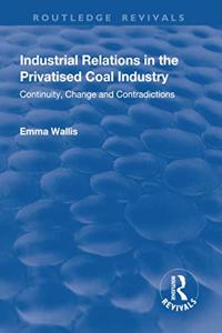 Industrial Relations in the Privatised Coal Industry