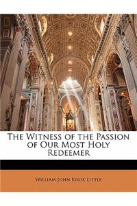 The Witness of the Passion of Our Most Holy Redeemer