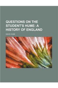 Questions on the Student's Hume; A History of England