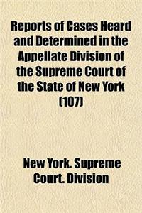 Reports of Cases Heard and Determined in the Appellate Division of the Supreme Court of the State of New York (Volume 107)