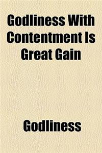 Godliness With Contentment Is Great Gain
