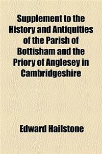 Supplement to the History and Antiquities of the Parish of Bottisham and the Priory of Anglesey in Cambridgeshire