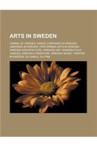 Arts in Sweden: Cinema of Sweden, Dance Companies in Sweden, Libraries in Sweden, Performing Arts in Sweden, Swedish Architecture, Swe