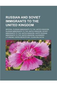 Russian and Soviet Immigrants to the United Kingdom