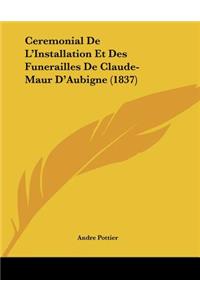 Ceremonial De L'Installation Et Des Funerailles De Claude-Maur D'Aubigne (1837)