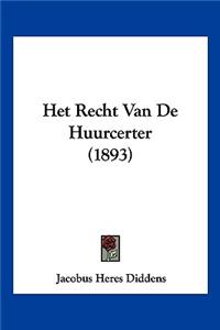 Het Recht Van De Huurcerter (1893)