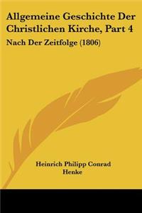 Allgemeine Geschichte Der Christlichen Kirche, Part 4