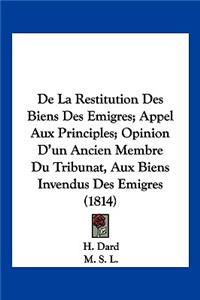 De La Restitution Des Biens Des Emigres; Appel Aux Principles; Opinion D'un Ancien Membre Du Tribunat, Aux Biens Invendus Des Emigres (1814)