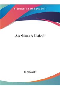 Are Giants a Fiction?