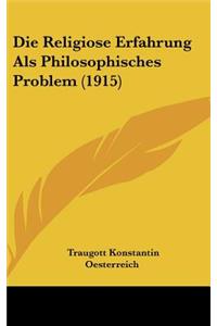 Die Religiose Erfahrung ALS Philosophisches Problem (1915)