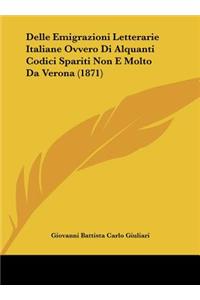 Delle Emigrazioni Letterarie Italiane Ovvero Di Alquanti Codici Spariti Non E Molto Da Verona (1871)