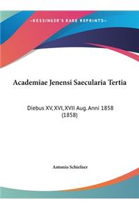Academiae Jenensi Saecularia Tertia
