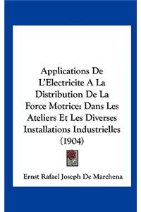 Applications de L'Electricite a la Distribution de La Force Motrice