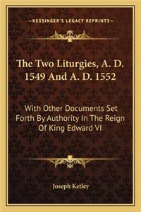 Two Liturgies, A. D. 1549 and A. D. 1552