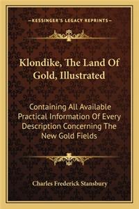 Klondike, The Land Of Gold, Illustrated