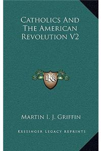 Catholics and the American Revolution V2