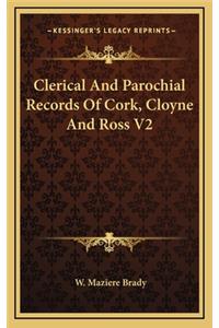 Clerical and Parochial Records of Cork, Cloyne and Ross V2