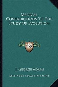 Medical Contributions to the Study of Evolution
