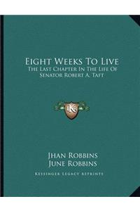 Eight Weeks To Live