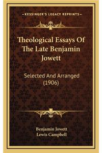 Theological Essays of the Late Benjamin Jowett