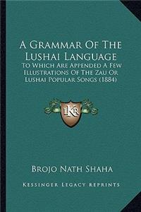 A Grammar of the Lushai Language