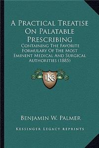 Practical Treatise on Palatable Prescribing