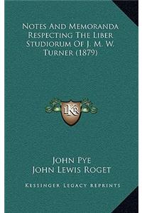 Notes and Memoranda Respecting the Liber Studiorum of J. M. W. Turner (1879)