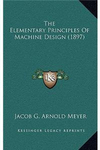 The Elementary Principles of Machine Design (1897)