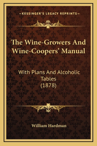 The Wine-Growers and Wine-Coopers' Manual