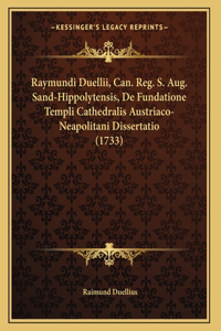 Raymundi Duellii, Can. Reg. S. Aug. Sand-Hippolytensis, De Fundatione Templi Cathedralis Austriaco-Neapolitani Dissertatio (1733)
