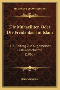 Die Mu'taziliten Oder Die Freidenker Im Islam