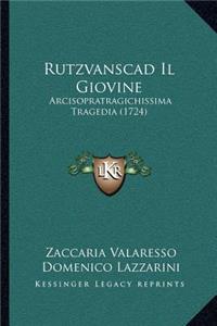 Rutzvanscad Il Giovine