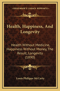 Health, Happiness, And Longevity