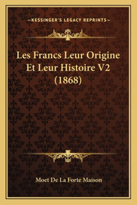 Les Francs Leur Origine Et Leur Histoire V2 (1868)