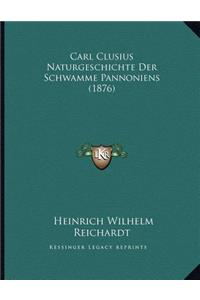 Carl Clusius Naturgeschichte Der Schwamme Pannoniens (1876)