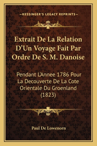 Extrait de La Relation D'Un Voyage Fait Par Ordre de S. M. Danoise