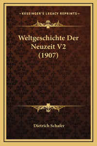 Weltgeschichte Der Neuzeit V2 (1907)
