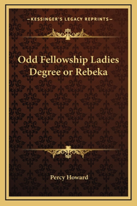 Odd Fellowship Ladies Degree or Rebeka