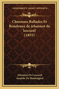 Chansons Ballades Et Rondeaux de jehannot de lescurel (1855)