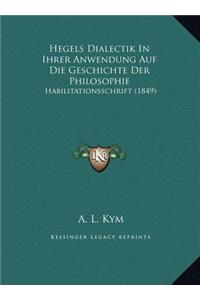 Hegels Dialectik In Ihrer Anwendung Auf Die Geschichte Der Philosophie