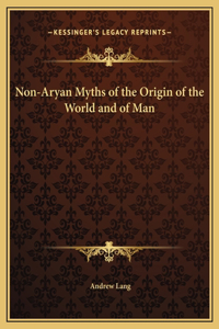 Non-Aryan Myths of the Origin of the World and of Man