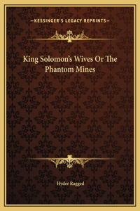King Solomon's Wives Or The Phantom Mines