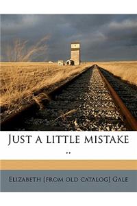 Just a Little Mistake ..
