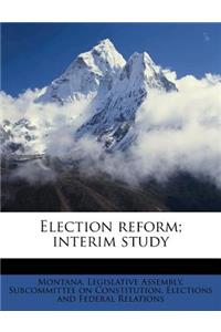 Election Reform; Interim Study
