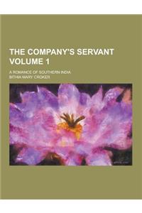 The Company's Servant; A Romance of Southern India Volume 1
