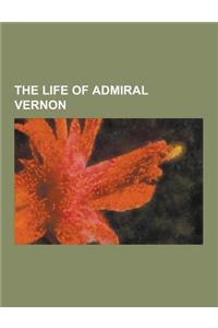 The Life of Admiral Vernon